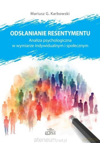 Odsłanianie resentymentu - Mariusz G. Karbowski [KSIĄŻKA]