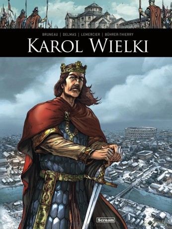 Oni tworzyli historię Karol Wielki - Clotilde Bruneau, Vincent Delmas [KOMIKS]