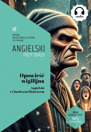 Opowieść wigilijna. Angielski z Charlesem... - Charles Dickens, Ilya Frank [KSIĄŻKA]