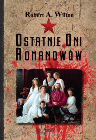 Ostatnie dni Romanowów - Robert A. Wilton [KSIĄŻKA]