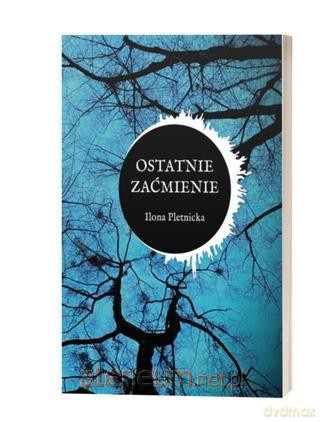 Ostatnie zaćmienie - Ilona Pletnicka [KSIĄŻKA]
