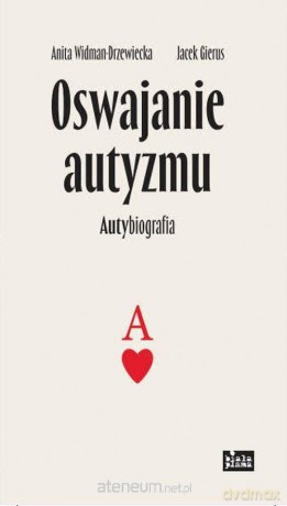 Oswajanie autyzmu - Jacek Gierus, Anita Widman-Drzewiecka [KSIĄŻKA]