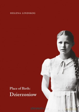 Place of Birth: Dzierzoniow - Helena Lindskog [KSIĄŻKA]