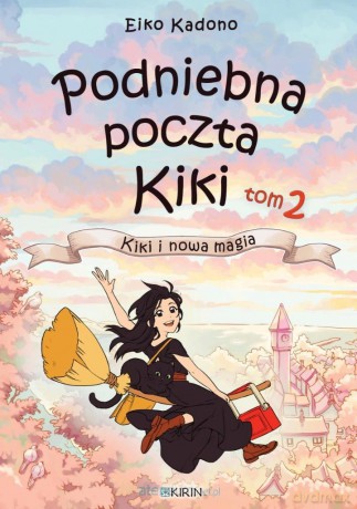 Podniebna poczta Kiki (Tom 2) Kiki i nowa magia - Eiko Kadono [KSIĄŻKA]