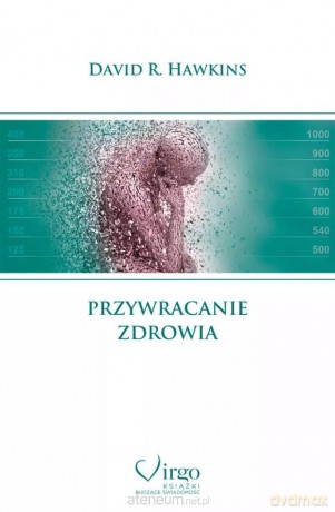 Przywracanie zdrowia - David R. Hawkins [KSIĄŻKA]