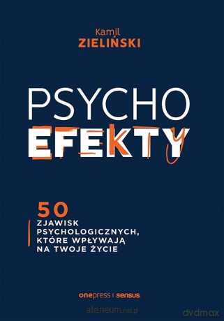 Psychoefekty. 50 zjawisk psychologicznych.. - Kamil Zieliński [KSIĄŻKA]