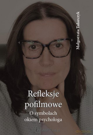Refleksje pofilmowe. O symbolach okiem psychologa - Małgorzata Talarczyk [KSIĄŻKA]
