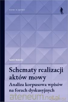 Schematy realizacji aktów mowy - Kamil Wabnic [KSIĄŻKA]