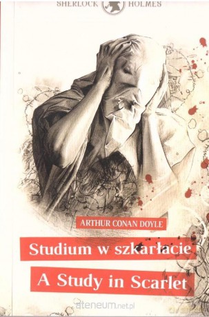 Sherlock Holmes. Studium w Szkarłacie - Arthur Conan Doyle [KSIĄŻKA]