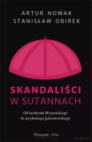 Skandaliści w sutannach DL - Artur Nowak, Stanisław Obirek [KSIĄŻKA]