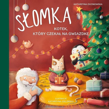 Słomka - kotek, który czekał na Gwiazdkę - Katarzyna Ogonowska [KSIĄŻKA]