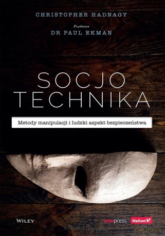 Socjotechnika. Metody manipulacji i ludzki spekt - Christopher Hadnagy, Paul Ekman [KSIĄŻKA]