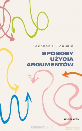 Sposoby użycia argumentów - Stephen E. Toulmin [KSIĄŻKA]