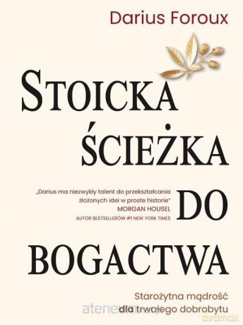 Stoicka ścieżka do bogactwa - Darius Foroux [KSIĄŻKA]