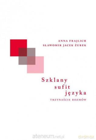 Szklany sufit języka - Anna Frajlich, Sławomir Jacek Żurek [KSIĄŻKA]