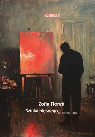 Sztuka pięknego umierania - Zofia Florek [KSIĄŻKA]