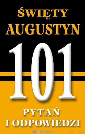 Święty Augustyn. 101 pytań i odpowiedzi - Święty Augustyn [KSIĄŻKA]