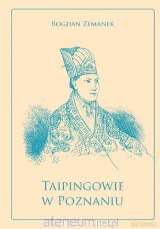Taipingowie w Poznaniu - Bogdan Zemanek [KSIĄŻKA]