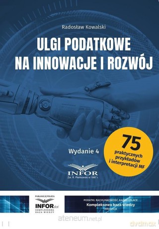 Ulgi podatkowe na innowacje i rozwój w.4 - Radosław Kowalski [KSIĄŻKA]