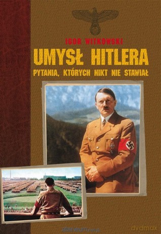 Umysł Hitlera - Igor Witkowski [KSIĄŻKA]