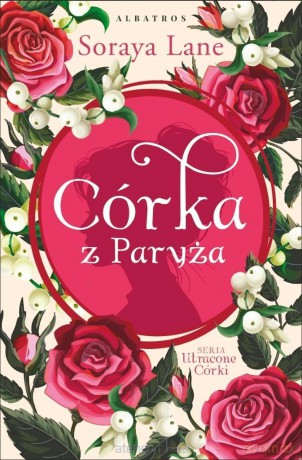 Utracone córki (Tom 5) Córka z Paryża - Soraya Lane [KSIĄŻKA]