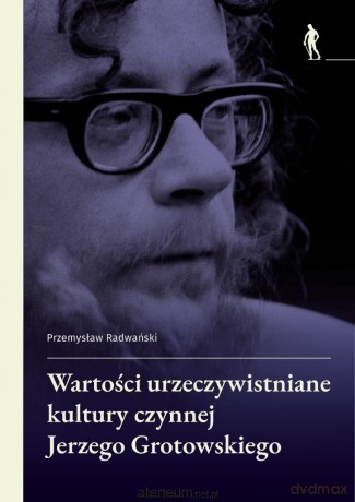 Wartości urzeczywistniane w kulturze czynnej... - Przemysław Radwański [KSIĄŻKA]