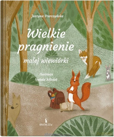 Wielkie pragnienie małej wiewiórki - Justyna Starczyńska [KSIĄŻKA]