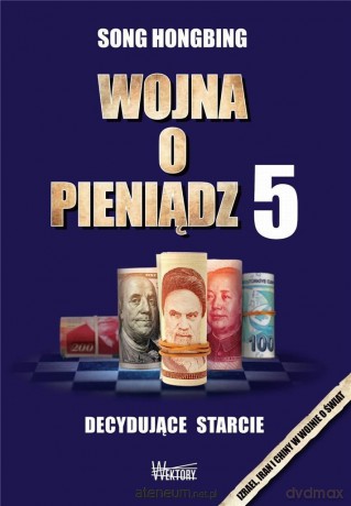 Wojna o pieniądz 5. Decydujące starcie - Song Hongbing [KSIĄŻKA]