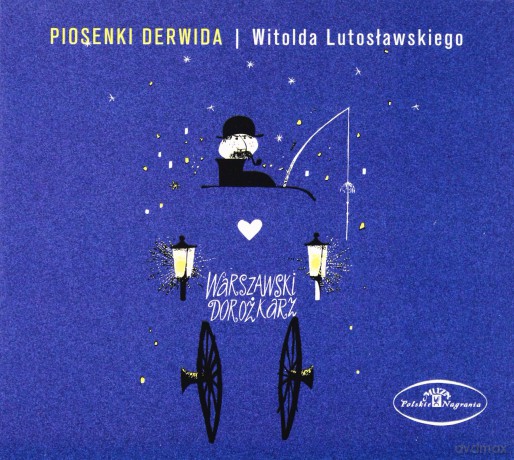 Witold Lutosławski: Piosenki Derwida Witolda Lutosławskiego [CD]