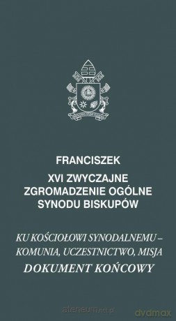 XVI Zwyczajne zgromadzenie ogólne synodu biskupów - Franciszek [KSIĄŻKA]