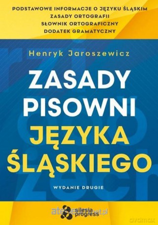 Zasady Pisowni Języka Śląskiego - Henryk Jaroszewicz [KSIĄŻKA]