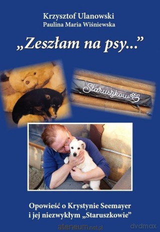 Zeszłam na psy w.cz-b - Krzysztof Ulanowski, Paulina Maria Wiśniewska [KSIĄŻKA]