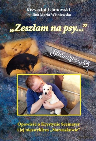 Zeszłam na psy w.kolor - Krzysztof Ulanowski, Paulina Maria Wiśniewska [KSIĄŻKA]