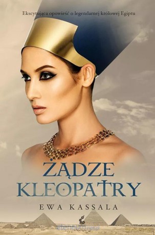 Żądze Kleopatry - Ewa Kassala [KSIĄŻKA]