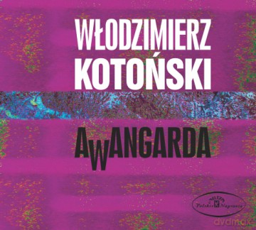 Włodzimierz Kotoński: Awangarda [CD]