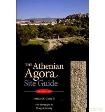 The Athenian Agora A Guide To The Excavations And Museum By Camp, John M. [KSIĄŻKA]