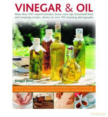 Vinegar And Oil More Than 1001 Natural Remedies, Home Cures, Tips, Household Hints And Tempting Recipes By Jones, Bridget [KSIĄŻKA]