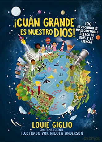 !Cuán grande es nuestro Dios!: 100 Devocionales indescriptibles acerca de Dios y la ciencia [KSIĄŻKA]