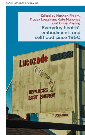 'Everyday health', embodiment, and selfhood since 1950: 61 [KSIĄŻKA]