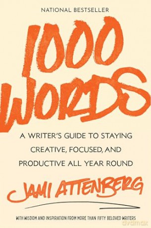 1000 Words: A Writer's Guide to Staying Creative, Focused, and Productive All Year Round [KSIĄŻKA]