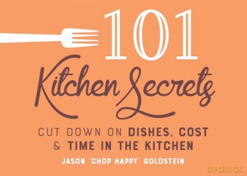101 Kitchen Secrets: Cut Down on Dishes, Cost, and Time in the Kitchen [KSIĄŻKA]