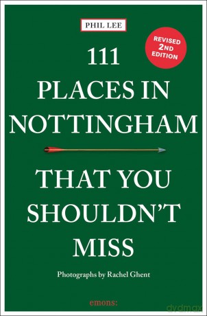 111 Places in Nottingham That You Shouldn't Miss: Travel Guide [KSIĄŻKA]