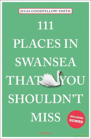 111 Places in Swansea That You Shouldn't Miss: Travel Guide [KSIĄŻKA]