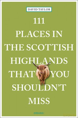 111 Places in the Scottish Highlands That You Shouldn't Miss: Travel Guide [KSIĄŻKA]