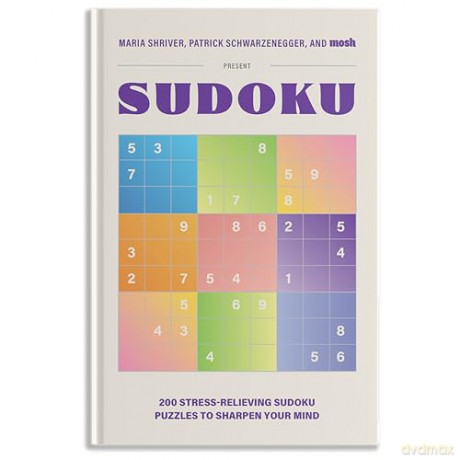 200 Stress-Relieving Sudoku Puzzles to Sharpen Your Mind: Presented by Maria Shriver, Patrick Schwarzenegger, and MOSH [KSIĄŻKA]