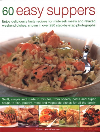 60 Easy Suppers: Enjoy deliciously tasty recipes for midweek meals and relaxed weekend dishes, shown in over 280 step-by-step photographs [KSIĄŻKA]