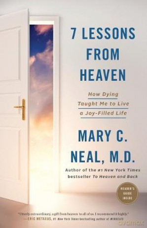 7 Lessons From Heaven: How Dying Taught Me to Live a Joy-Filled Life [KSIĄŻKA]