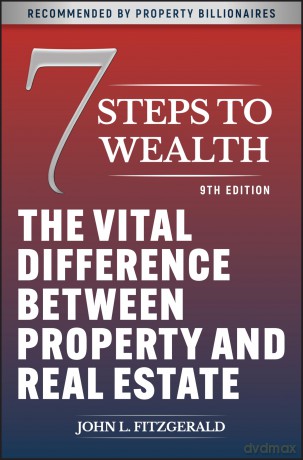 7 Steps to Wealth: The Vital Difference between Property and Real Estate [KSIĄŻKA]