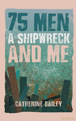 75 Men, A Shipwreck and Me [KSIĄŻKA]