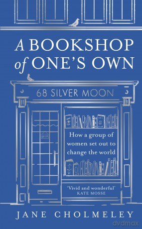 A Bookshop of One's Own: How a group of women set out to change the world [KSIĄŻKA]